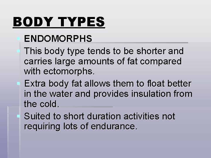 BODY TYPES § ENDOMORPHS § This body type tends to be shorter and carries BODY TYPES § ENDOMORPHS § This body type tends to be shorter and carries