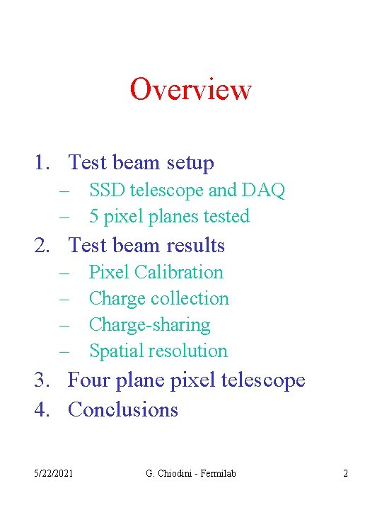 Overview 1. Test beam setup – SSD telescope and DAQ – 5 pixel planes