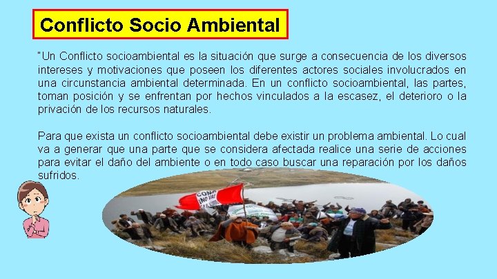 Conflicto Socio Ambiental “Un Conflicto socioambiental es la situación que surge a consecuencia de