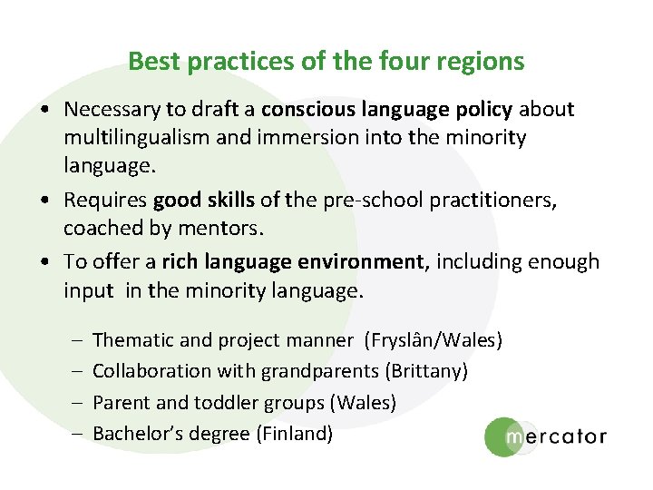 Best practices of the four regions • Necessary to draft a conscious language policy