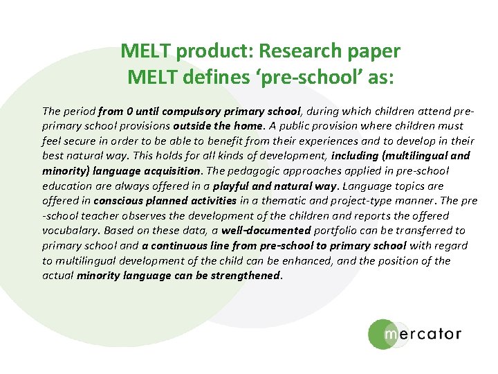 MELT product: Research paper MELT defines ‘pre-school’ as: The period from 0 until compulsory