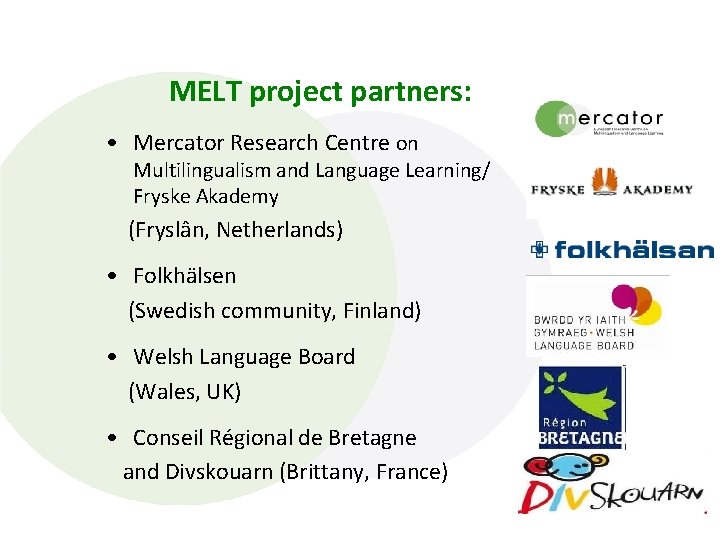 MELT project partners: • Mercator Research Centre on Multilingualism and Language Learning/ Fryske Akademy