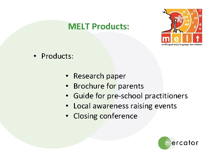 MELT Products: • • • Research paper Brochure for parents Guide for pre-school practitioners