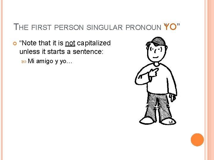 THE FIRST PERSON SINGULAR PRONOUN Y “ O” “Note that it is not capitalized