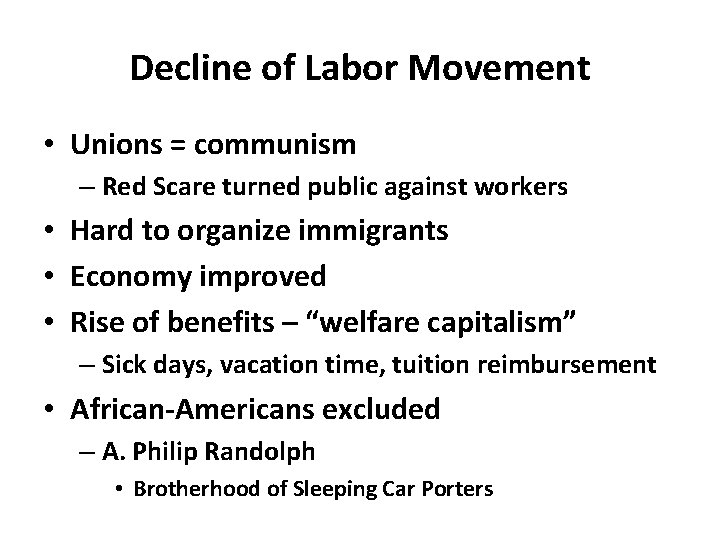 Decline of Labor Movement • Unions = communism – Red Scare turned public against