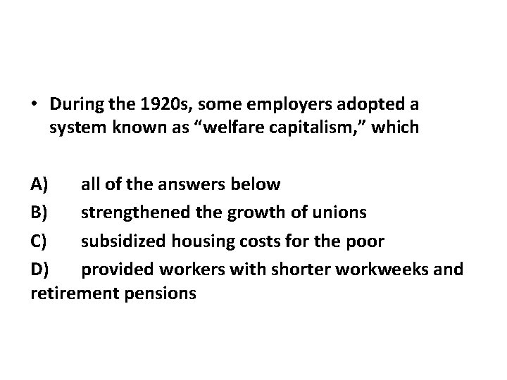  • During the 1920 s, some employers adopted a system known as “welfare