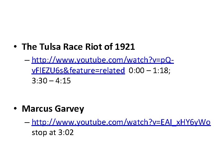  • The Tulsa Race Riot of 1921 – http: //www. youtube. com/watch? v=p.