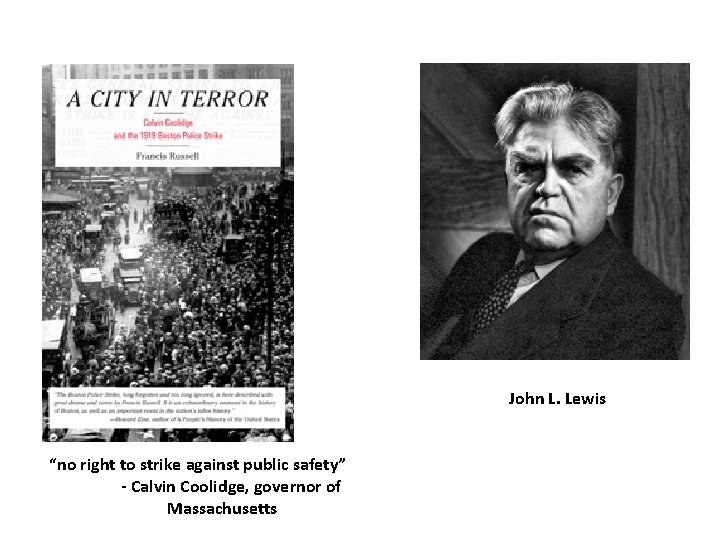 John L. Lewis “no right to strike against public safety” - Calvin Coolidge, governor