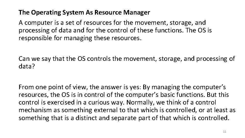 The Operating System As Resource Manager A computer is a set of resources for