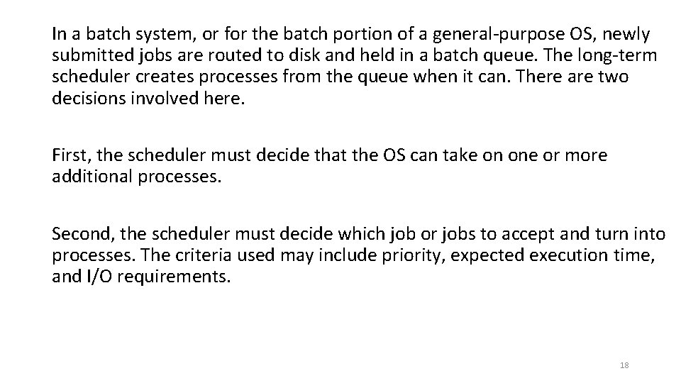 In a batch system, or for the batch portion of a general-purpose OS, newly