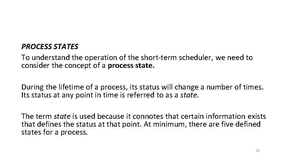 PROCESS STATES To understand the operation of the short-term scheduler, we need to consider