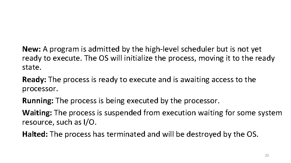 New: A program is admitted by the high-level scheduler but is not yet ready