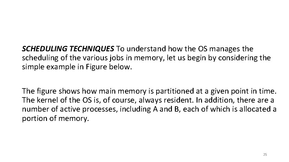 SCHEDULING TECHNIQUES To understand how the OS manages the scheduling of the various jobs