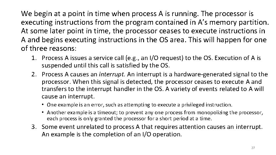 We begin at a point in time when process A is running. The processor