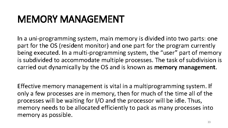 MEMORY MANAGEMENT In a uni-programming system, main memory is divided into two parts: one
