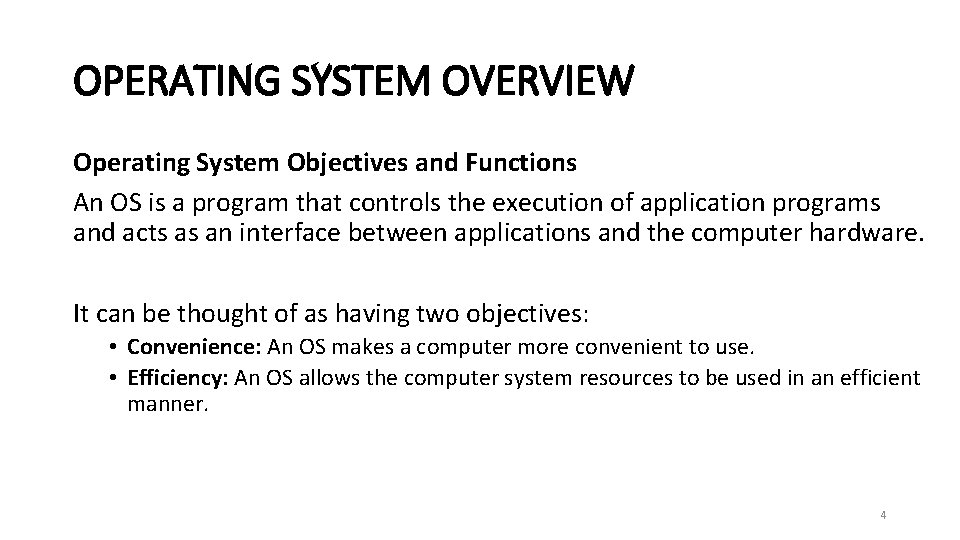 OPERATING SYSTEM OVERVIEW Operating System Objectives and Functions An OS is a program that