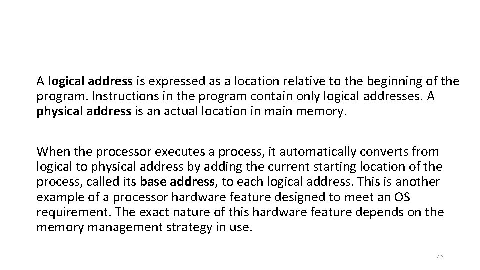 A logical address is expressed as a location relative to the beginning of the