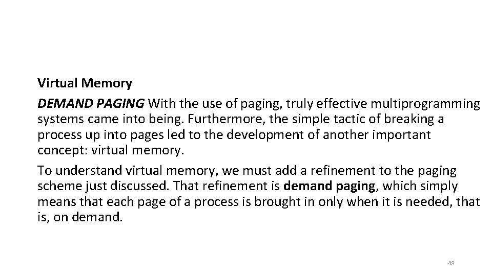 Virtual Memory DEMAND PAGING With the use of paging, truly effective multiprogramming systems came