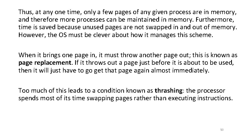 Thus, at any one time, only a few pages of any given process are