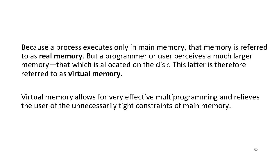 Because a process executes only in main memory, that memory is referred to as