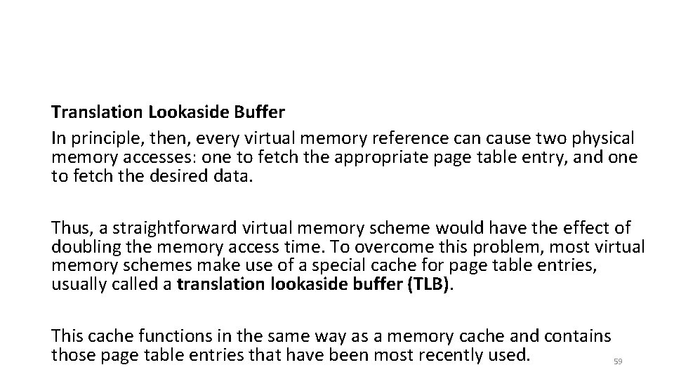 Translation Lookaside Buffer In principle, then, every virtual memory reference can cause two physical