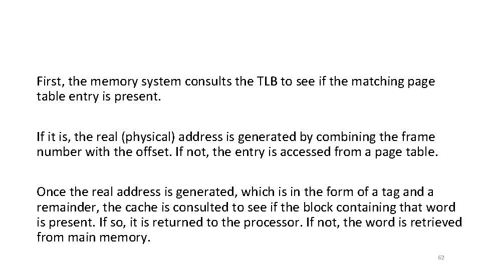 First, the memory system consults the TLB to see if the matching page table