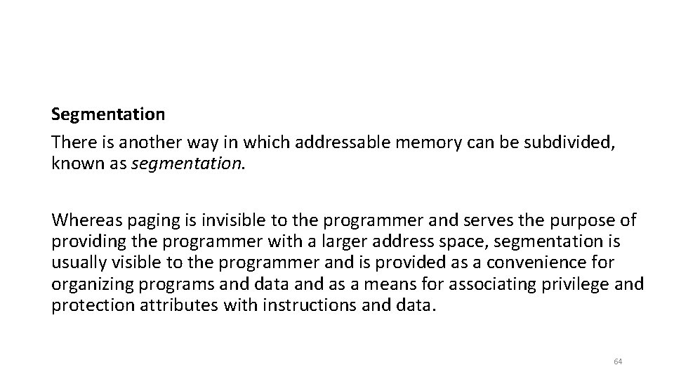 Segmentation There is another way in which addressable memory can be subdivided, known as