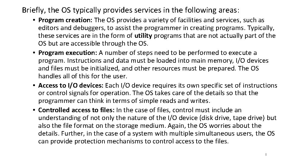 Briefly, the OS typically provides services in the following areas: • Program creation: The