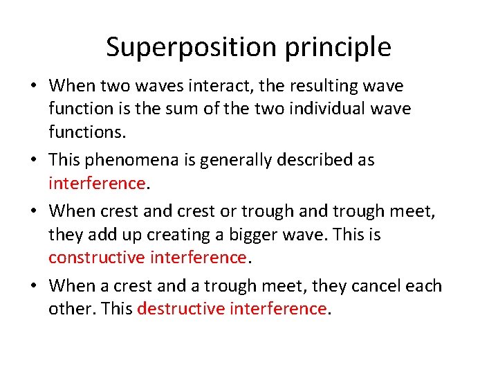 Superposition principle • When two waves interact, the resulting wave function is the sum