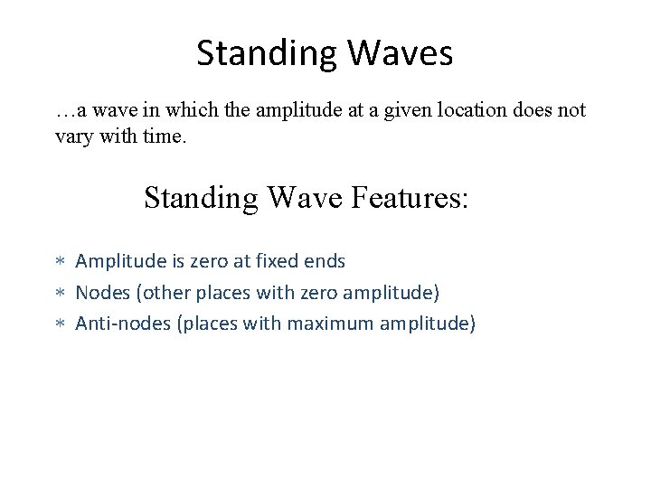 Standing Waves …a wave in which the amplitude at a given location does not