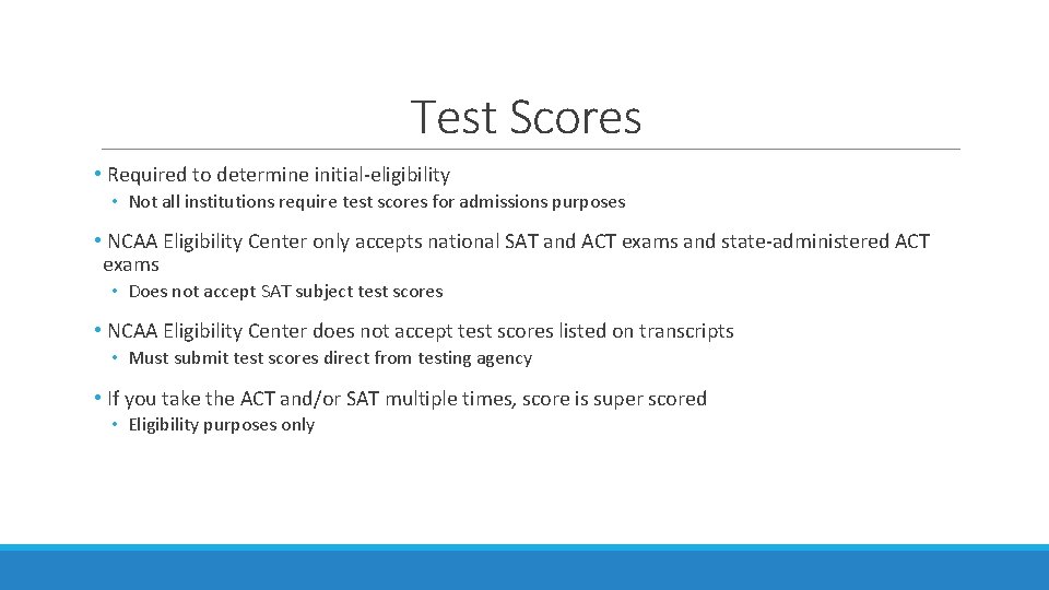 Test Scores • Required to determine initial-eligibility • Not all institutions require test scores