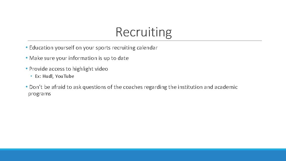 Recruiting • Education yourself on your sports recruiting calendar • Make sure your information