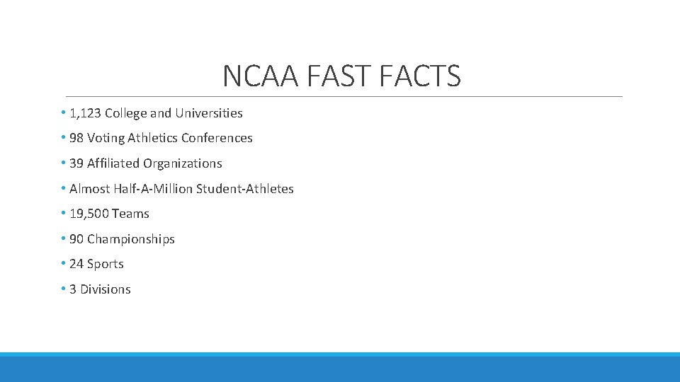 NCAA FAST FACTS • 1, 123 College and Universities • 98 Voting Athletics Conferences