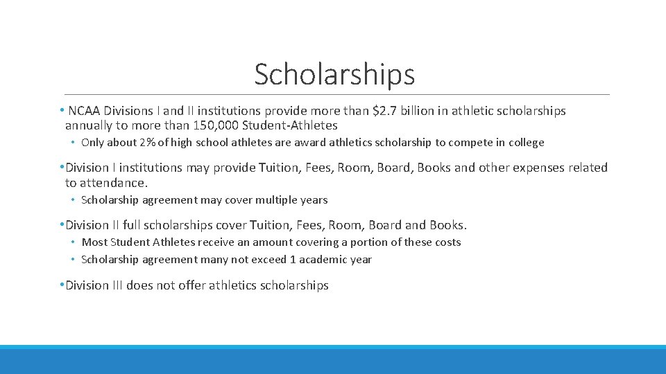 Scholarships • NCAA Divisions I and II institutions provide more than $2. 7 billion