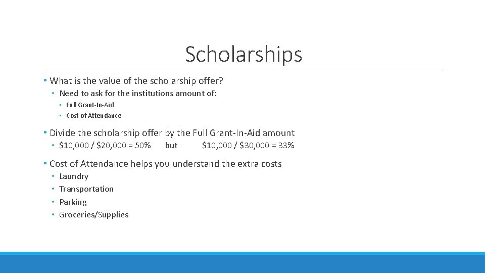 Scholarships • What is the value of the scholarship offer? • Need to ask