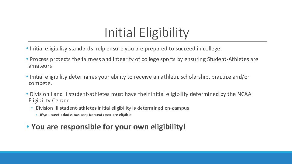 Initial Eligibility • Initial eligibility standards help ensure you are prepared to succeed in