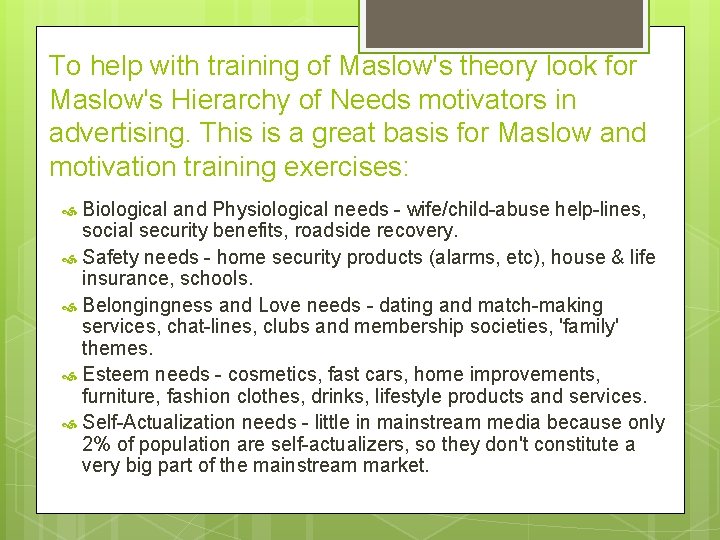 To help with training of Maslow's theory look for Maslow's Hierarchy of Needs motivators