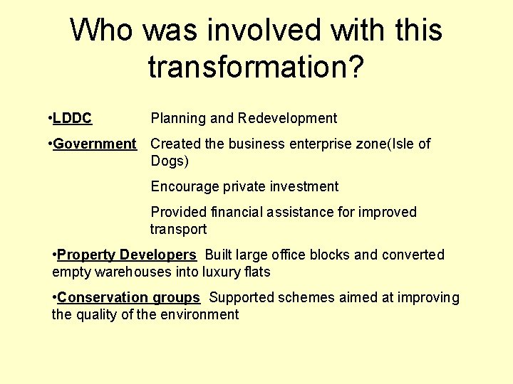 Who was involved with this transformation? • LDDC Planning and Redevelopment • Government Created