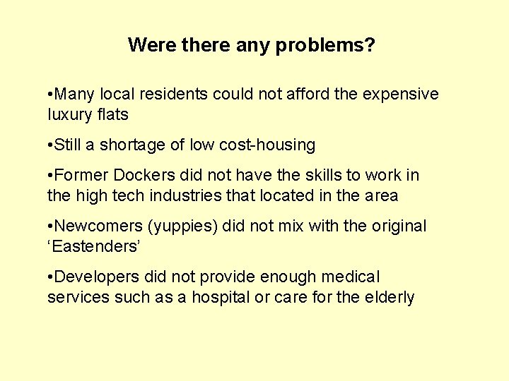 Were there any problems? • Many local residents could not afford the expensive luxury