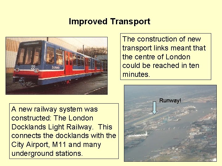 Improved Transport The construction of new transport links meant that the centre of London