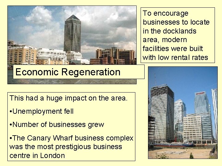 To encourage businesses to locate in the docklands area, modern facilities were built with