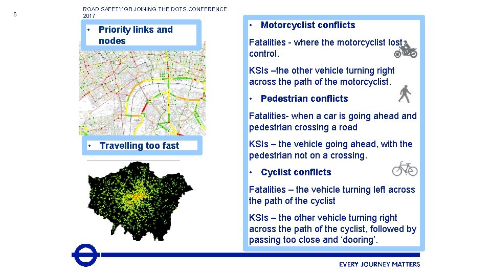 6 ROAD SAFETY GB JOINING THE DOTS CONFERENCE 2017 • Priority links and nodes