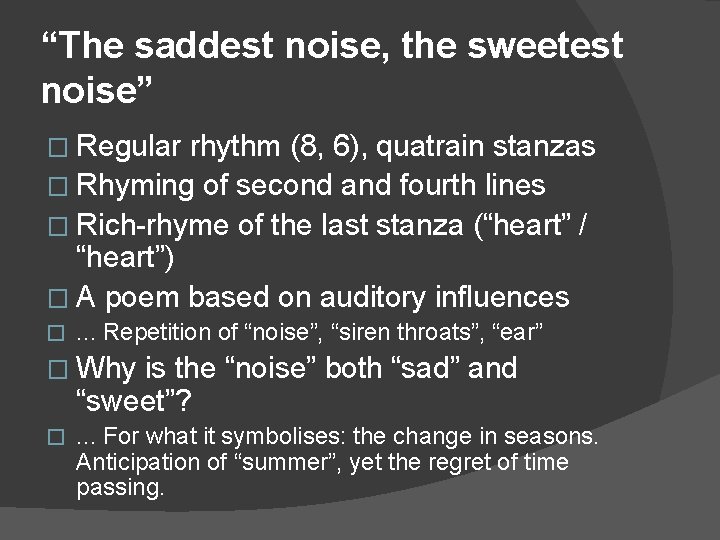 “The saddest noise, the sweetest noise” � Regular rhythm (8, 6), quatrain stanzas �