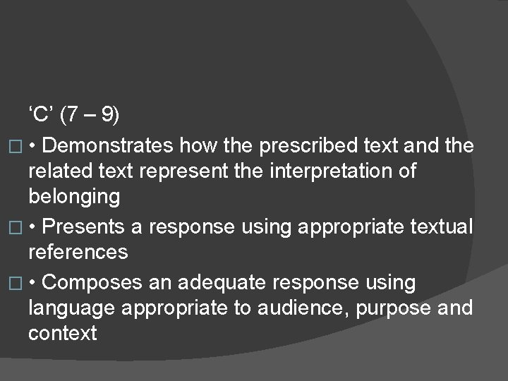 ‘C’ (7 – 9) � • Demonstrates how the prescribed text and the related