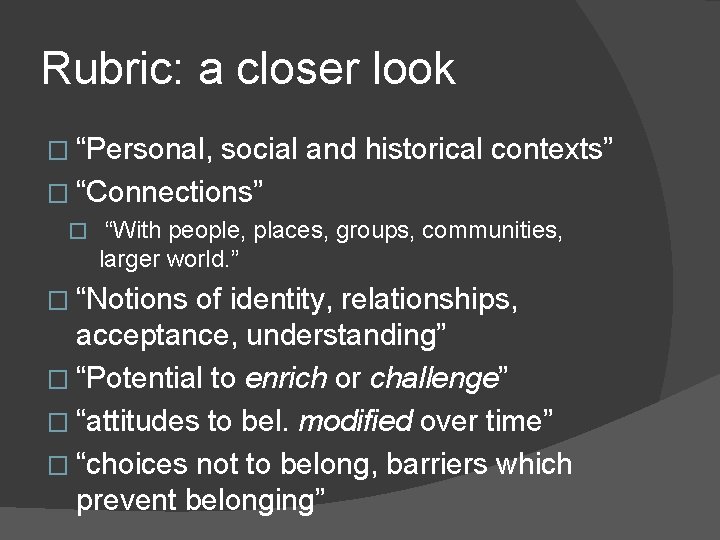 Rubric: a closer look � “Personal, social and historical contexts” � “Connections” � “With