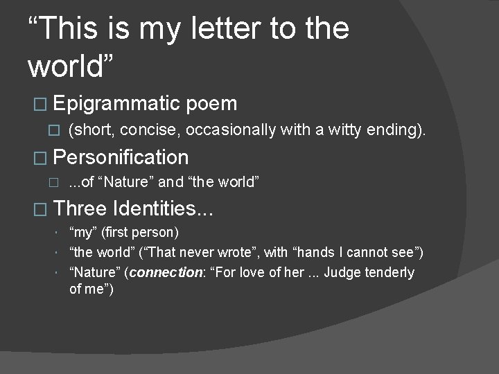 “This is my letter to the world” � Epigrammatic poem � (short, concise, occasionally