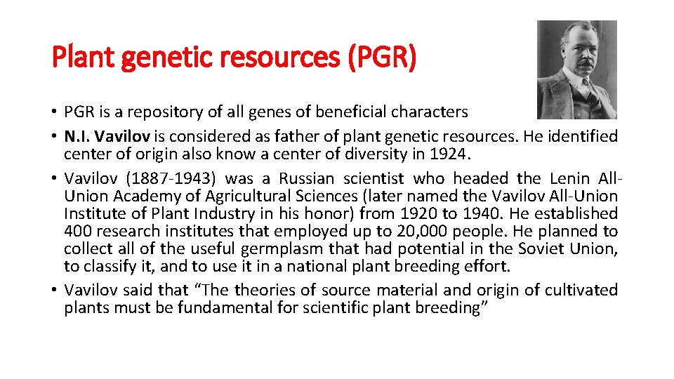 Plant genetic resources (PGR) • PGR is a repository of all genes of beneficial