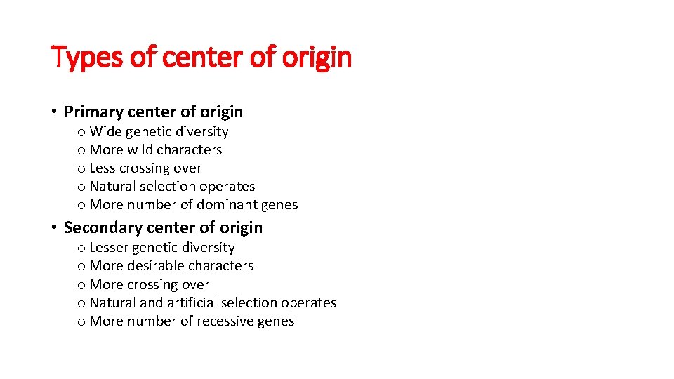 Types of center of origin • Primary center of origin o Wide genetic diversity
