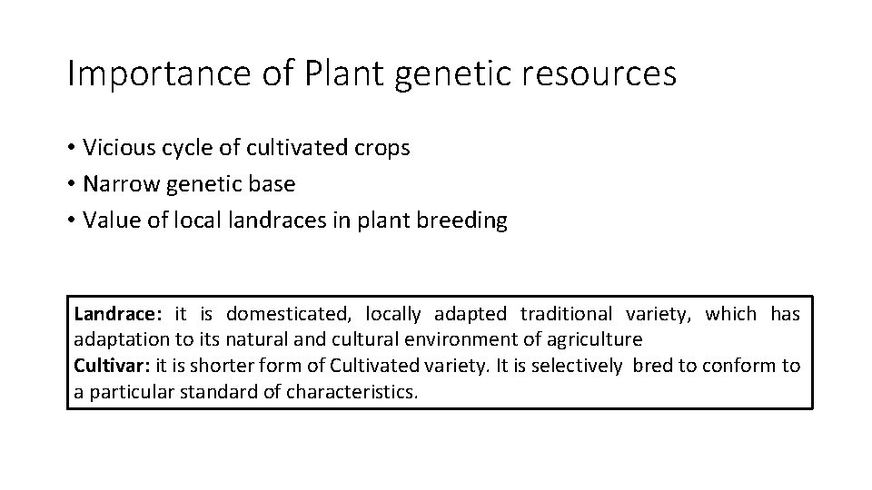 Importance of Plant genetic resources • Vicious cycle of cultivated crops • Narrow genetic