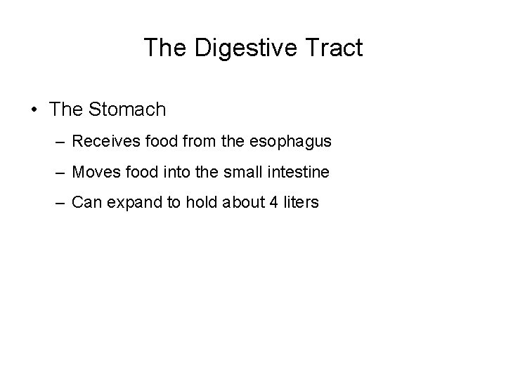 The Digestive Tract • The Stomach – Receives food from the esophagus – Moves